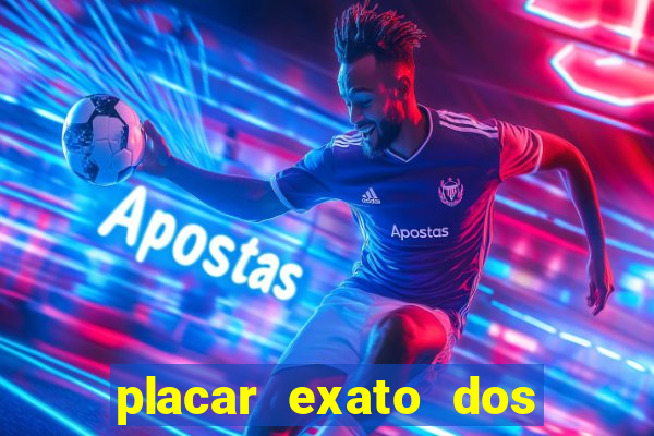 placar exato dos jogos de hoje